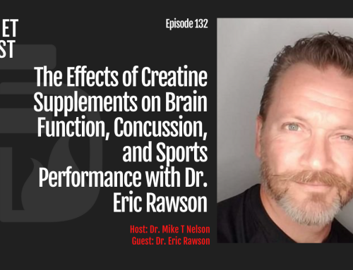 Episode 132: The Effects of Creatine Supplements on Brain Function, Concussion, and Sports Performance with Dr Eric Rawson