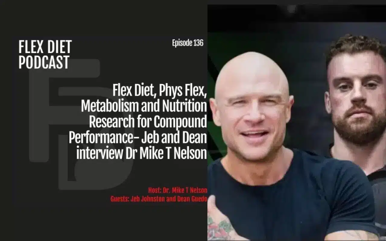 Fexl diet, phys flex, metabolism and nutrition research for compound performance jeb and dean interview with dr. mike t. nelson