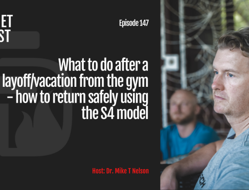 Episode 147: What to do after a layoff/vacation from the gym – how to return safely using the S4 model
