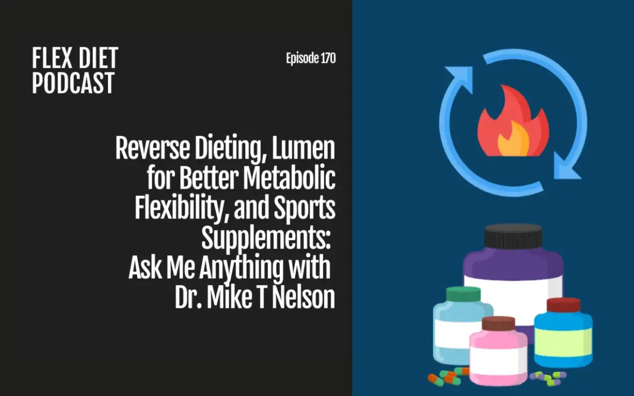 Reverse Dieting, Lumen for Better Metabolic Flexibility, and Sports Supplements
