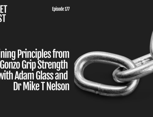 Episode 177: Training Principles from Gonzo Grip Strength with Adam Glass and Dr Mike T Nelson