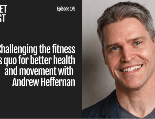 Episode 179: Challenging the fitness status quo for better health and movement with Andrew Heffernan
