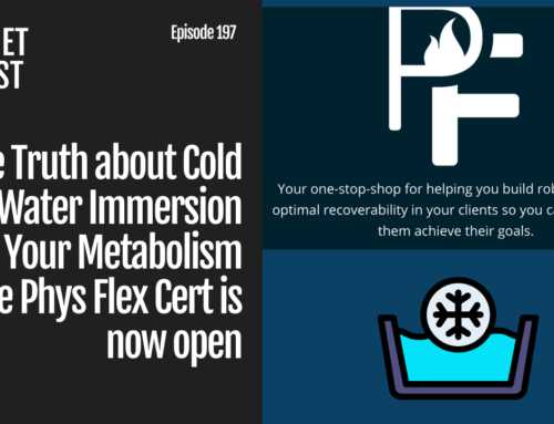 Episode 196: The Truth about Cold Water Immersion and Your Metabolism + The Phys Flex Cert is now open