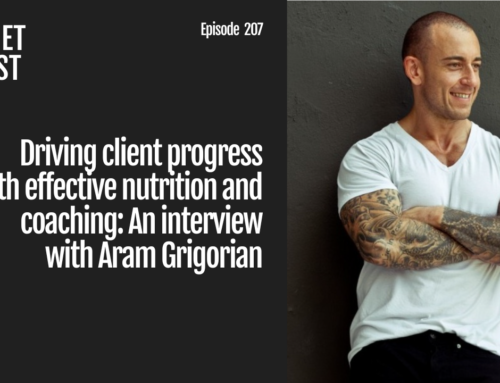 Episode 207: Driving client progress with effective nutrition and coaching: An interview with Aram Grigorian