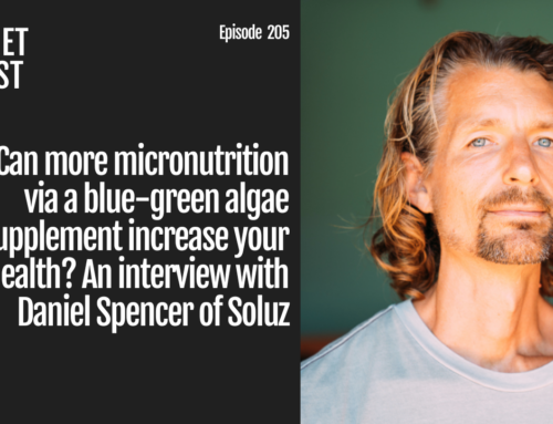 Episode 205: Can more micronutrition via a blue green algae supplement increase your health? An interview with Daniel Spencer of Soluz