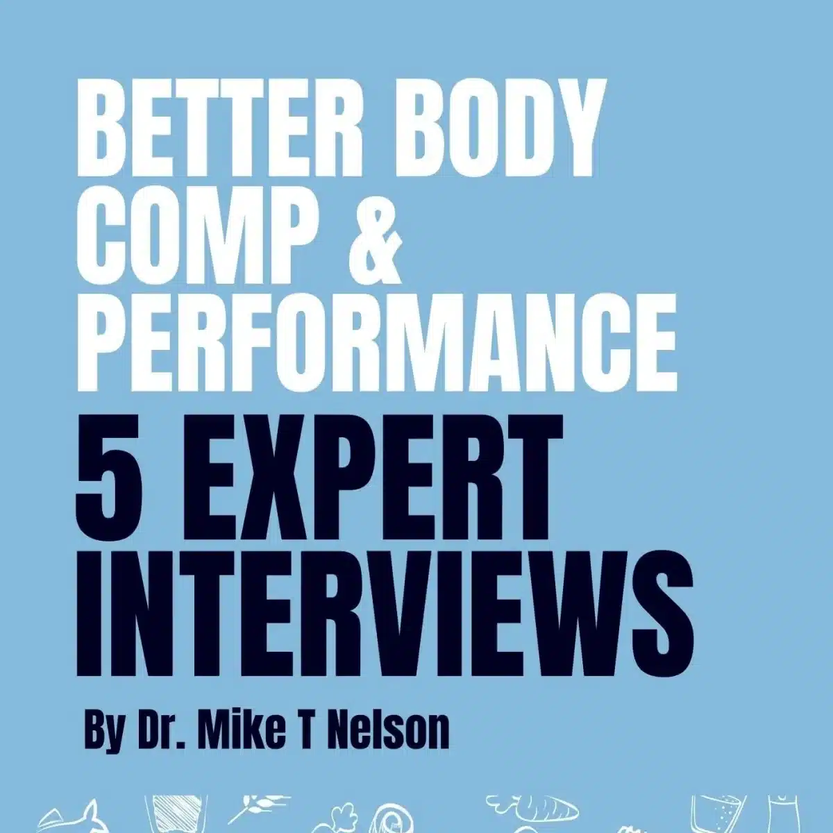 Better Body Comp &Performance 5 Expert Interviews