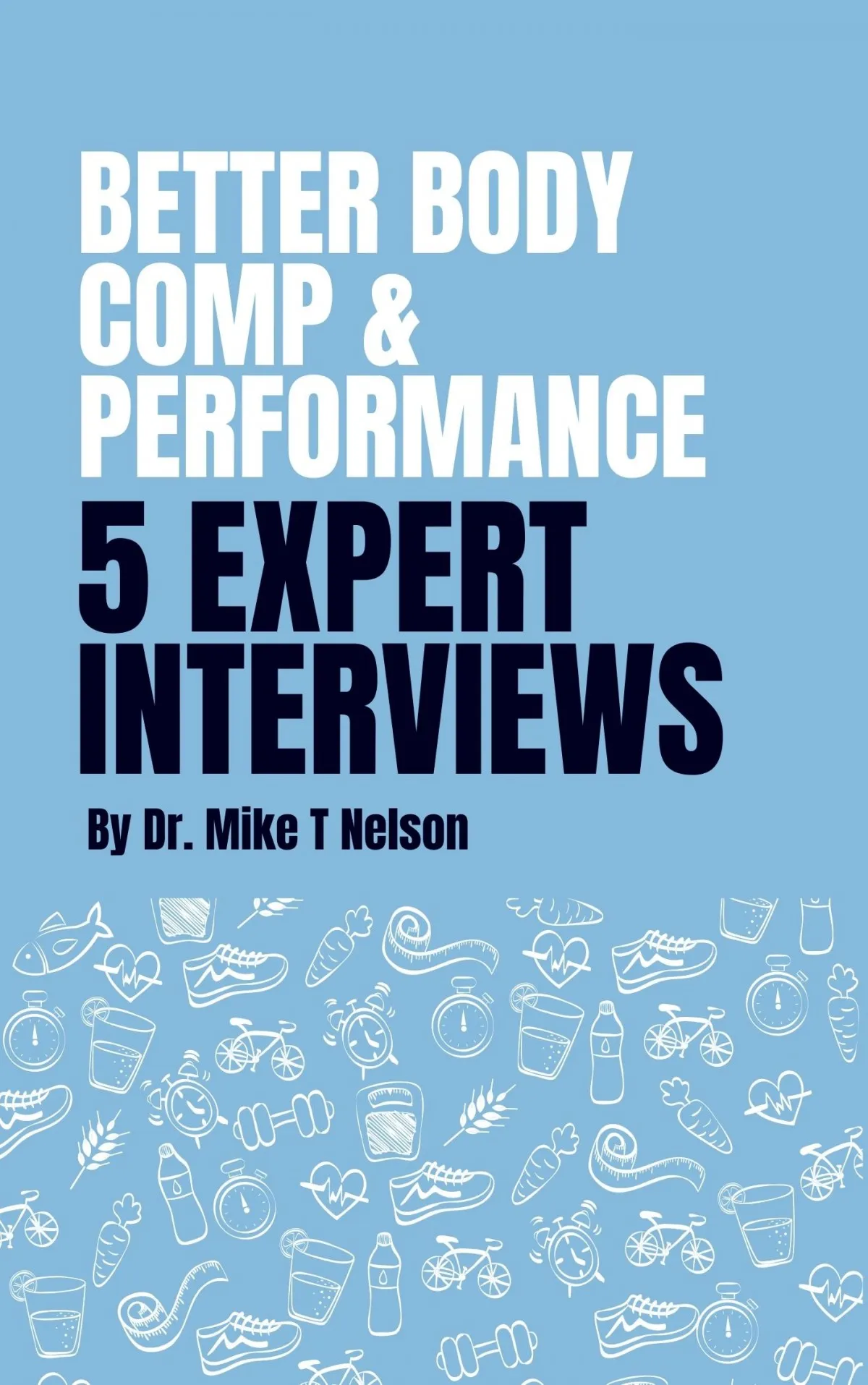 Better Body Comp &Performance 5 Expert Interviews