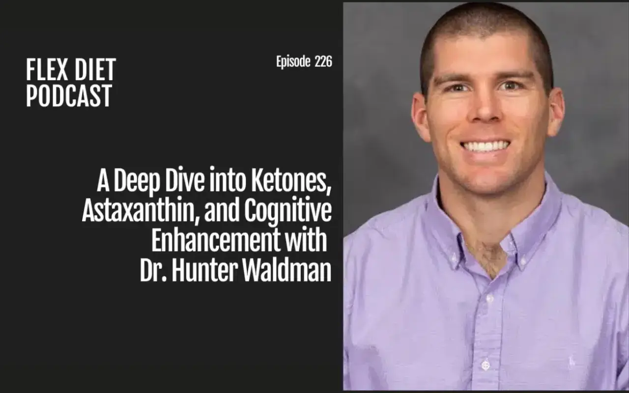 A deep dive into ketones, astaxanthin, and cognitive enhancement with dr. hunter waldman