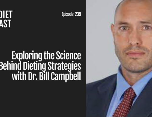 Episode 239: Exploring the Science Behind Dieting Strategies with Dr. Bill Campbell