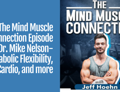 Dr. Mike Nelson – Metabolic Flexibility, HRV, Cardio, and more on the Mind Muscle Podcast