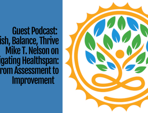 Guest Podcast: Mike T. Nelson on Navigating Healthspan: From Assessment to Improvement