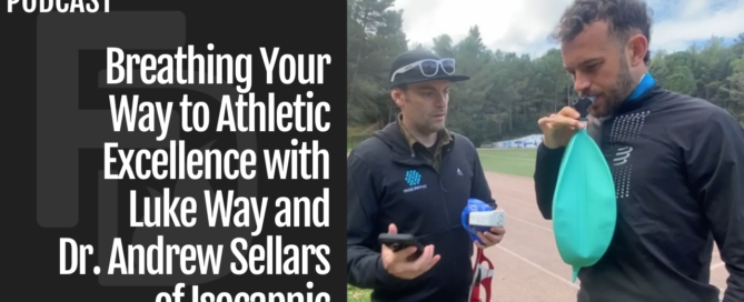 Breathing Your Way to Athletic Excellence with Luke Way and Dr. Andrew Sellars of Isocapnic