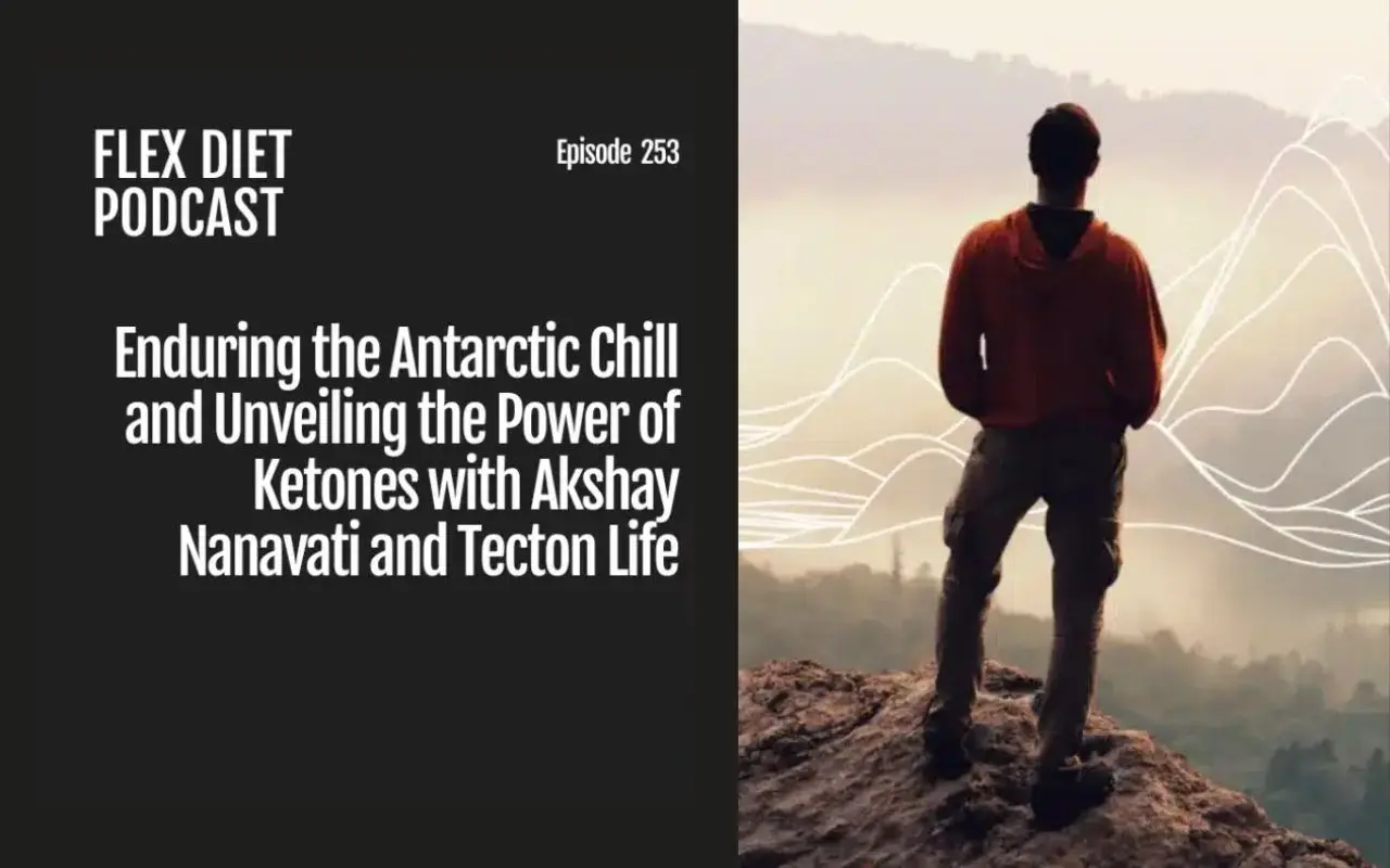 Enduring the antarctic chill and unveiling the power of ketones with Akshay Nanavati and tecton life