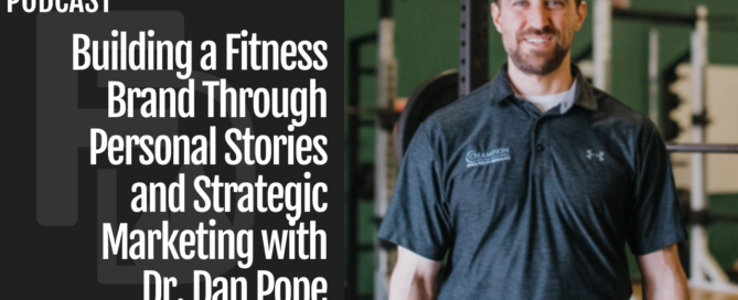 Building a Fitness Brand Through Personal Stories and Strategic Marketing with Dr. Dan Pope