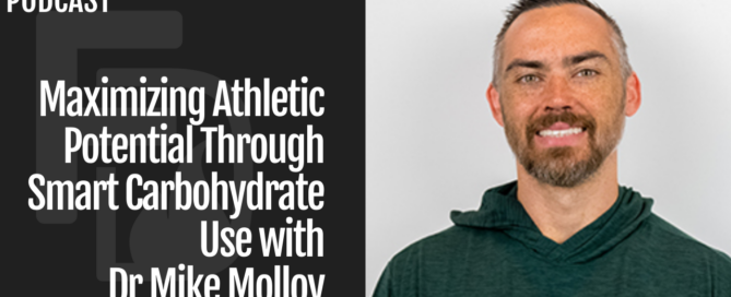 Maximizing Athletic Potential Through Smart Carbohydrate Use with Dr Mike Molloy