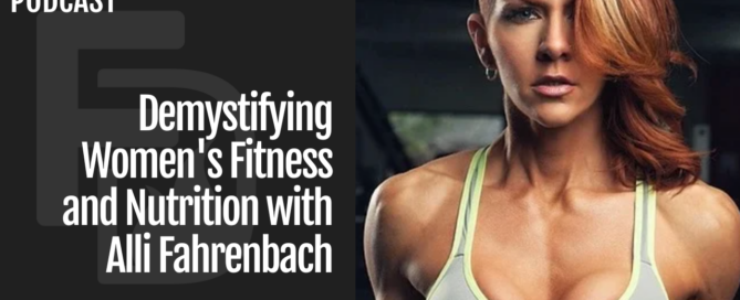 Episode 267: Demystifying Women's Fitness and Nutrition with Alli Fahrenbach