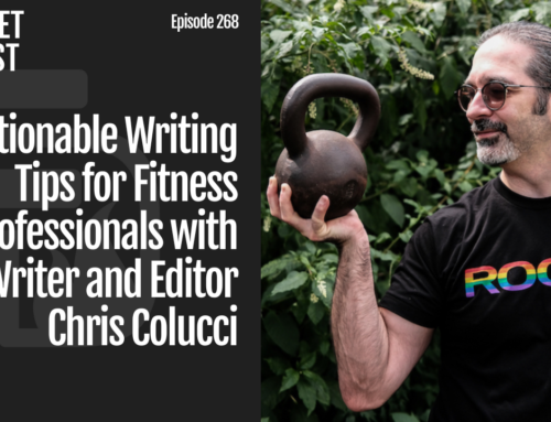 Episode 268: Actionable Writing Tips for Fitness Professionals with Writer and Editor Chris Colucci