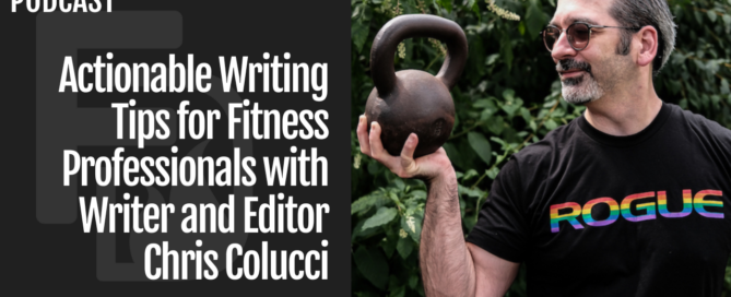 Actionable Writing Tips for Fitness Professionals with Writer and Editor Chris Colucci