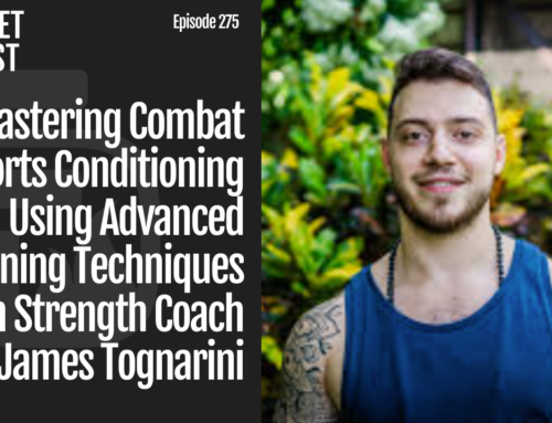 Episode 275: Mastering Combat Sports Conditioning Using Advanced Training Techniques with Strength Coach James Tognarini