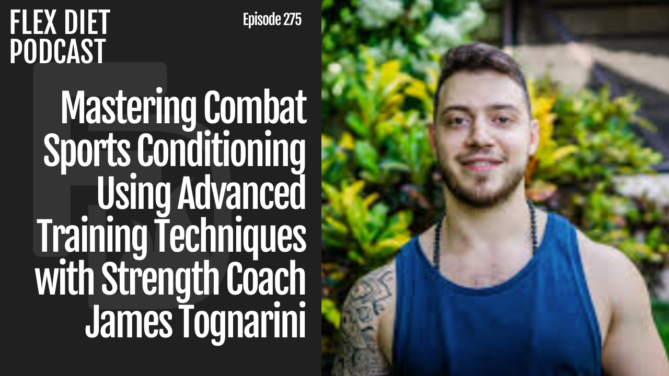 Episode 275: Mastering Combat Sports Conditioning Using Advanced Training Techniques with Strength Coach James Tognarini