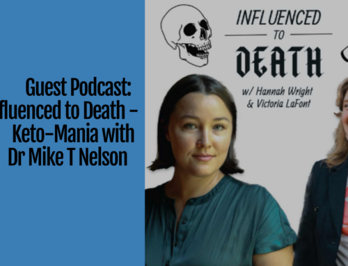 Guest Podcast:  Influenced to Death – Keto-Mania with Dr Mike T Nelson