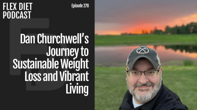 Dan Churchwell’s Journey to Sustainable Weight Loss and Vibrant Living