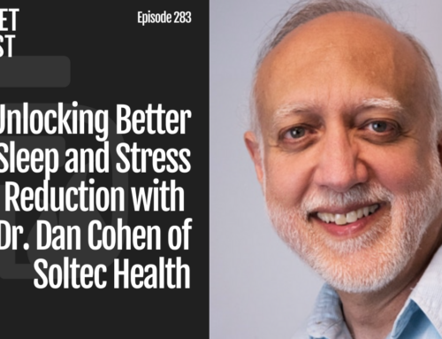 Episode 283: Unlocking Better Sleep and Stress Reduction with Dr. Dan Cohen of Soltec Health