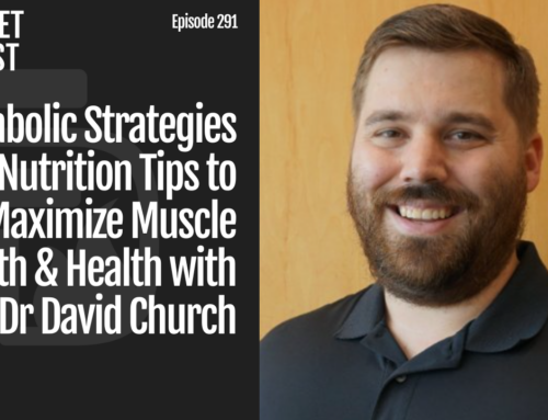 Episode 291: Anabolic Strategies and Nutrition Tips to Maximize Muscle Growth & Health with Dr David Church