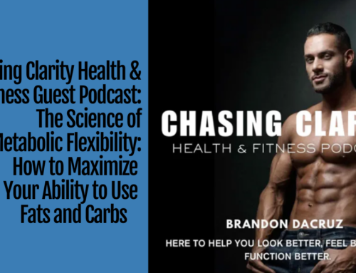 Guest Podcast: Chasing Clarity Guest Podcast: The Science of Metabolic Flexibility: How to Maximize Your Ability to Use  Fats and Carbs with Dr Mike T Nelson