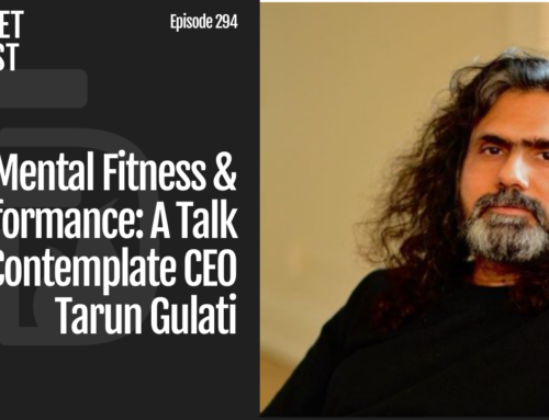 Episode 294: Mental Fitness & Performance: A Talk with Contemplate CEO Tarun Gulati