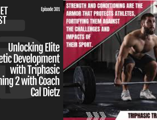 Episode 301: Unlocking Elite Athletic Development with Triphasic Training 2 with Coach Cal Dietz