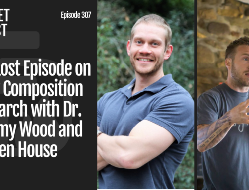 Episode 307: The Lost Episode on Body Composition Research with Dr. Tommy Wood and Dr. Ben House