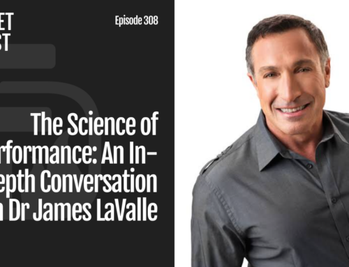 Episode 308: The Science of Performance: An In-Depth Conversation with Dr James LaValle