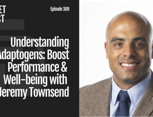 Episode 309: Understanding Adaptogens: Boost Performance & Well-being with Dr. Jeremy Townsend