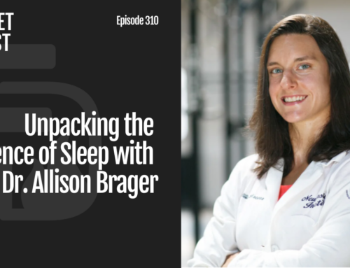 Episode 310: Unpacking the Science of Sleep with Dr. Allison Brager