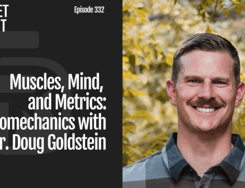 Episode 332: Muscles, Mind, and Metrics: Biomechanics with Dr. Doug Goldstein