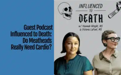 Guest Podcast Influenced to Death: Do Meatheads Really Need Cardio?