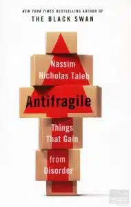 Antifragile Things That Gain from Disorder by Nassim Nicholas Taleb