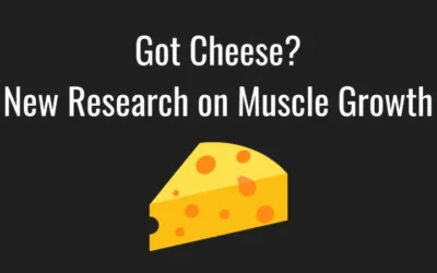 Got Cheese? New research on muscle growth