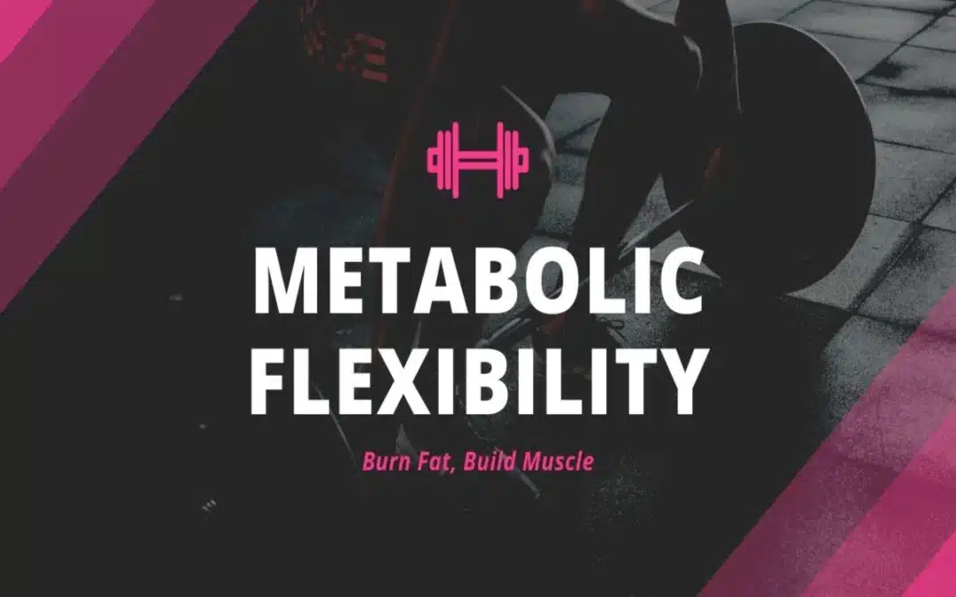 3 Tips to Improve Metabolic Flexibility