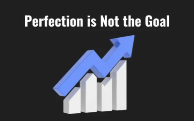 Perfection is not the goal