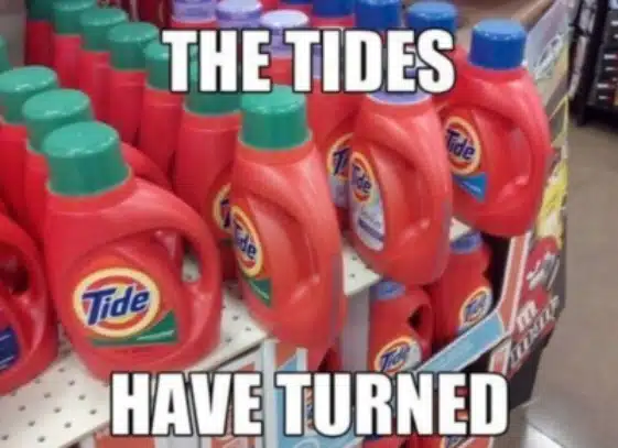The Tides Have Turned A Clean Twist on a Classic Phrase