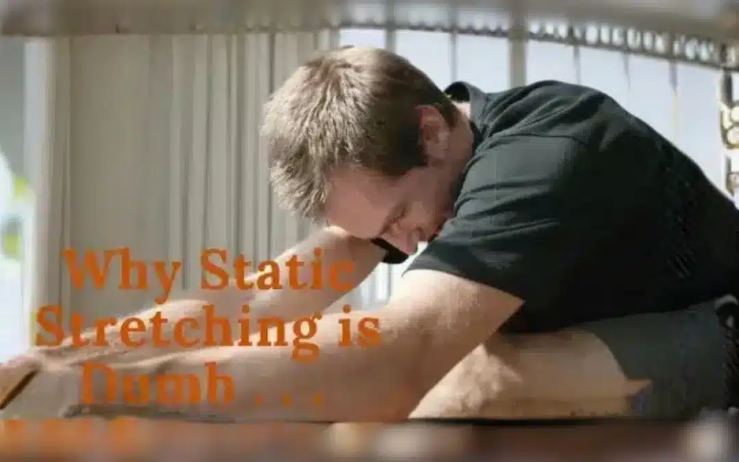 Why Static Stretching is Dumb