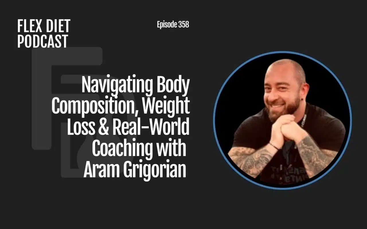 Navigating Body Composition, Weight Loss & Real World Coaching with Aram Grigorian