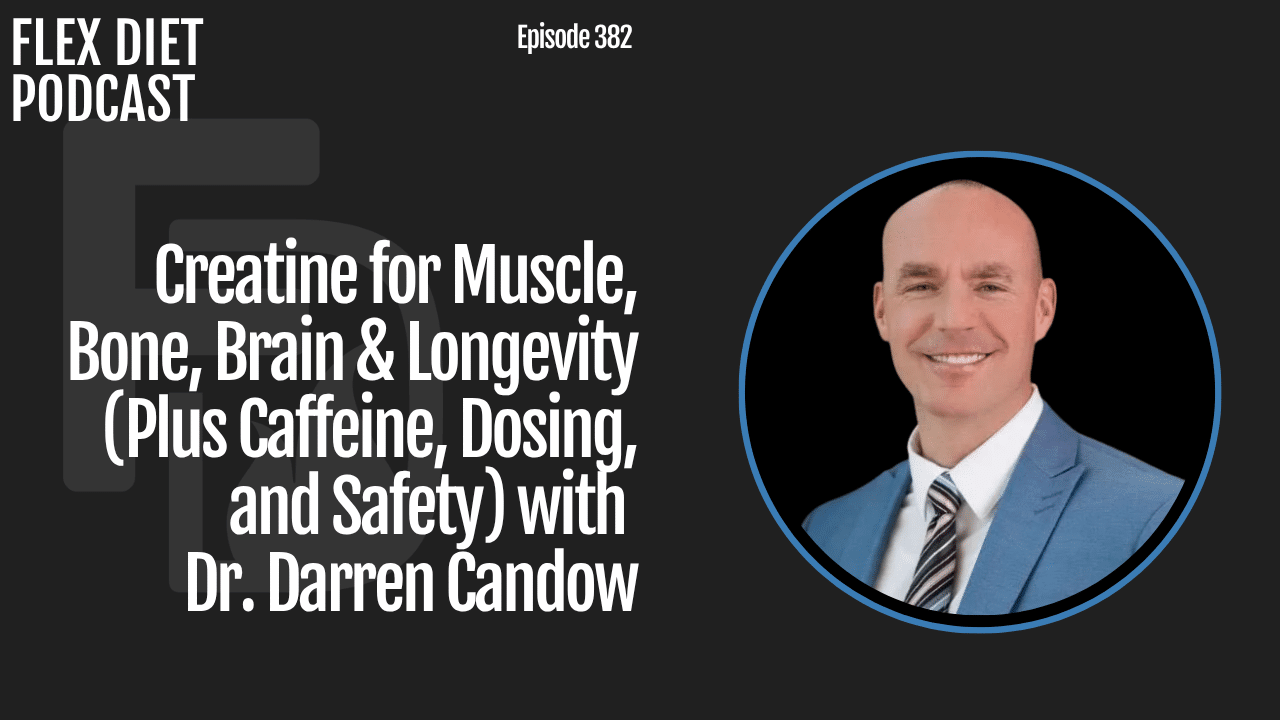 Creatine for Muscle, Bone, Brain & Longevity (Plus Caffeine, Dosing, and Safety) Dr. Darren Candow (2)