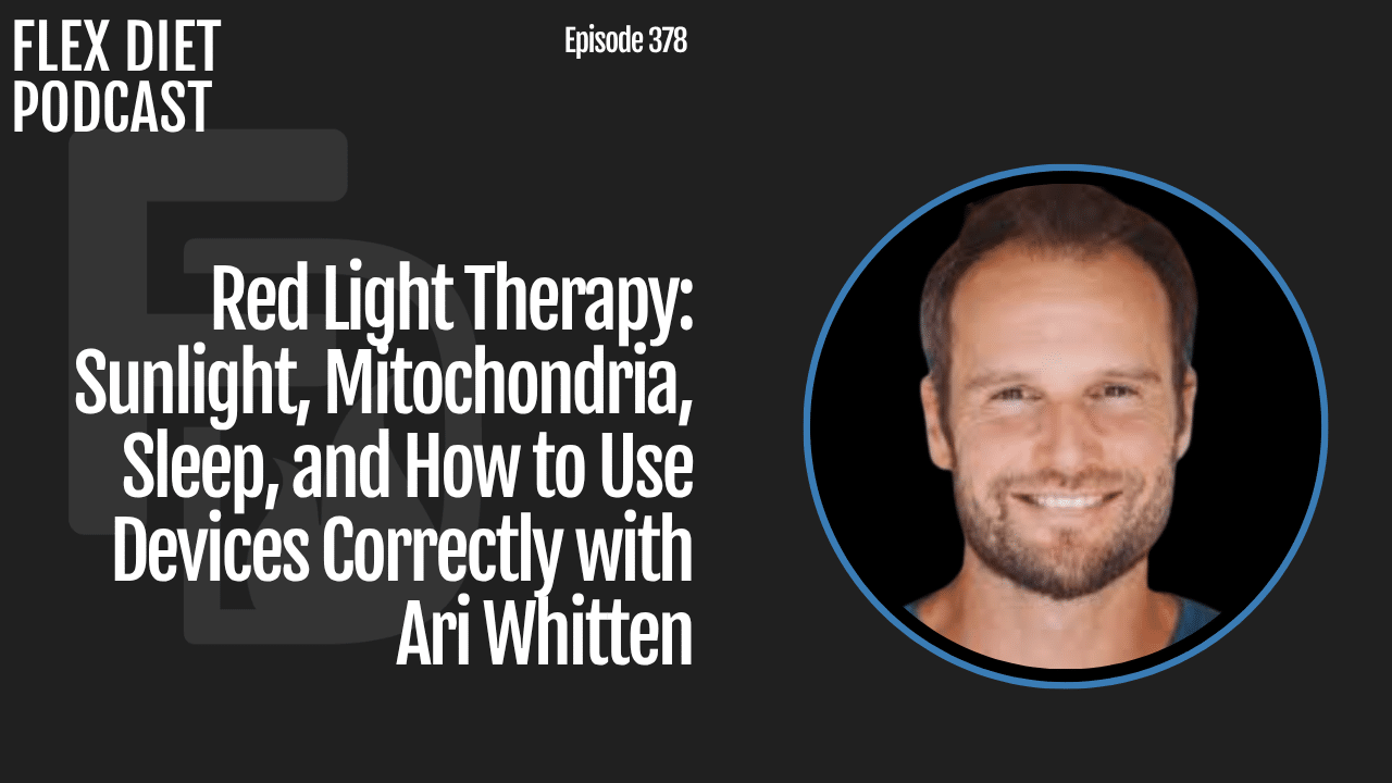 Red Light Therapy Sunlight, Mitochondria, Sleep, and How to Use Devices Correctly with Ari Whitten