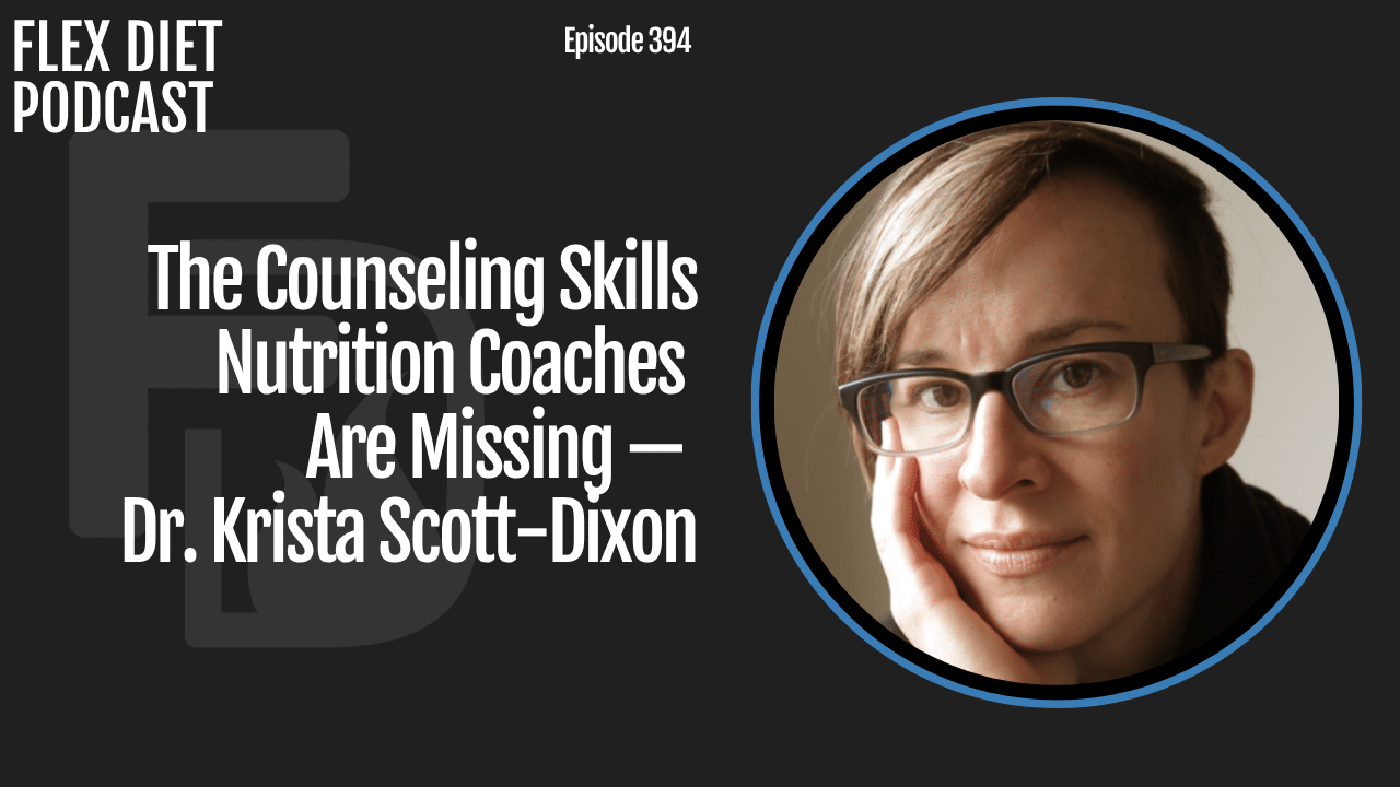 The Counseling Skills Nutrition Coaches Are Missing — Dr. Krista Scott Dixon