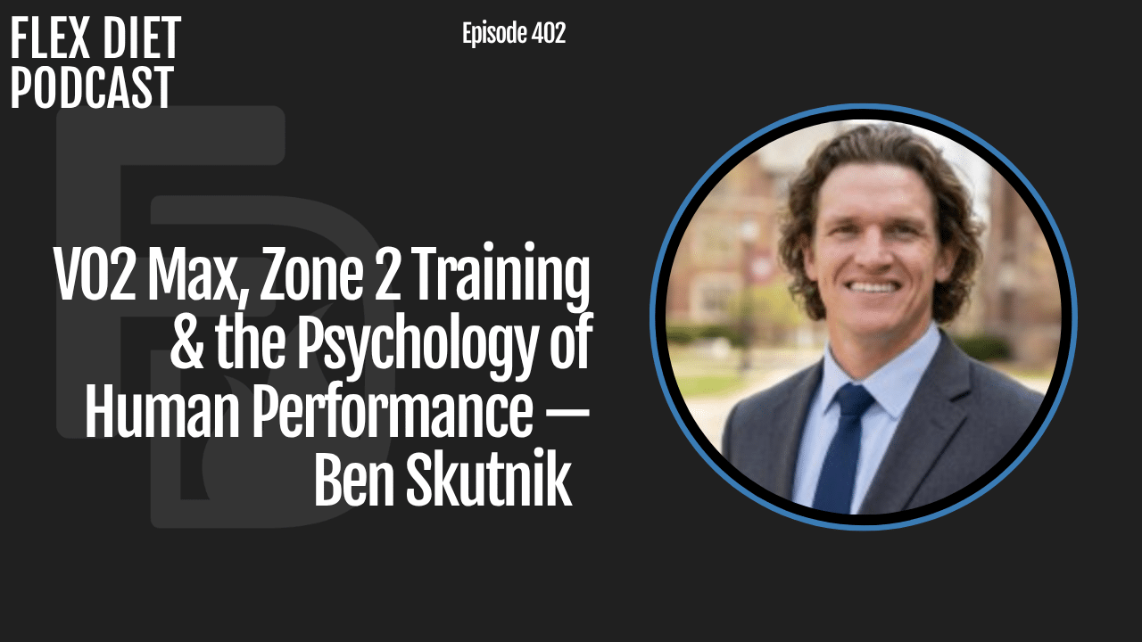 VO2 Max, Zone 2 Training & the Psychology of Human Performance — Ben Skutnik — #402